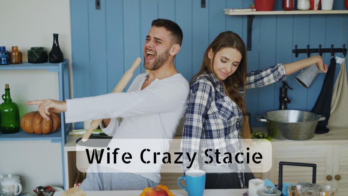 wife crazy Stacie